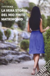 La vera storia del mio finto matrimonio libro di Black Sarah