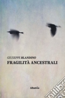 Fragilità ancestrali libro di Blandino Giuseppe