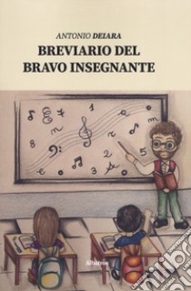 Breviario del bravo insegnante libro di Deiara Antonio