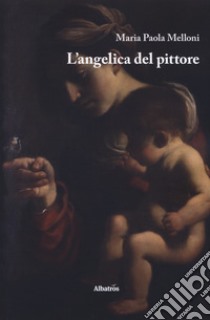 L'Angelica del pittore libro di Melloni Maria Paola