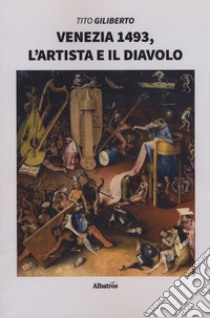 Venezia 1493, l'artista e il diavolo libro di Giliberto Tito