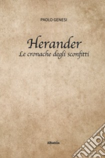 Herander. Le cronache degli sconfitti libro di Genesi Paolo