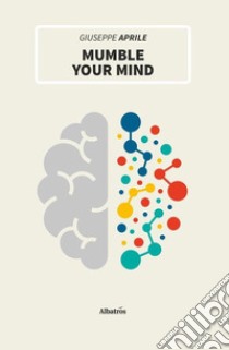 Mumble your mind libro di Aprile Giuseppe