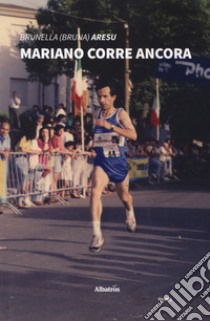 Mariano corre ancora libro di Brunella Aresu