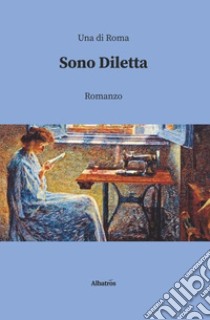 Sono Diletta libro di Una di Roma