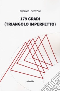 179 gradi (triangolo imperfetto) libro di Lorenzini Eugenio