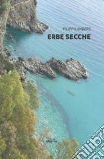 Erbe secche libro di Anders Filippo