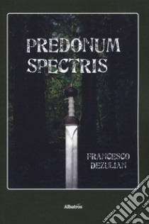 Predonum spectris libro di Dezulian Francesco