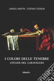 I colori delle tenebre libro di Martin Samuel; Tognon Stefano