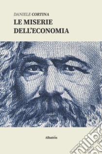 Le miserie dell'economia libro di Cortina Daniele