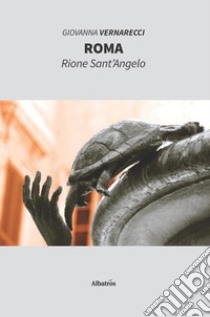 Roma. Rione sant'Angelo libro di vernarecci Giovanna