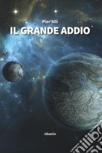 Il grande addio libro di Pier'Alli