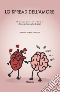 Lo spread dell'amore libro di Lorusso Maria Carmen