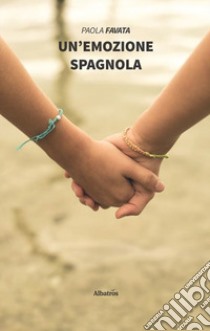 Un'emozione spagnola libro di Favata Paola