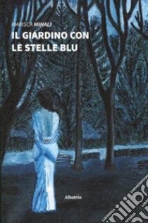 Il giardino con le stelle blu libro di Mihali Marisca