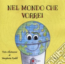 Nel mondo che vorrei libro di Rodelli Margherita