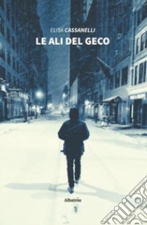 Le ali del geco libro di Cassanelli Elisa