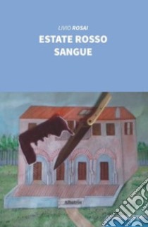 Estate rosso sangue libro di Rosai Livio