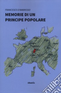 Memorie di un principe popolare libro di D'Ambrosio Francesco