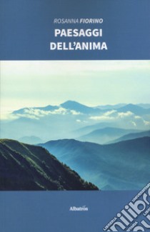 Paesaggi dell'anima libro di Fiorino Rosanna