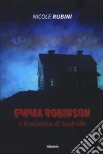 Emma Robinson e il mistero di Redville libro di Rubini Nicole