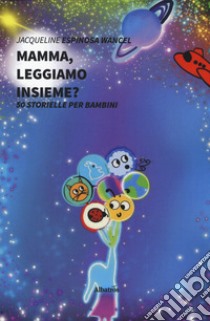 Mamma, leggiamo insieme? Ediz. a colori libro di Espinosa Wancel Jacqueline