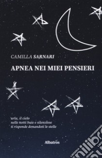 Apnea nei miei pensieri libro di Sarnani Camilla