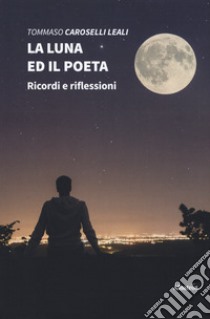 La luna e il poeta libro di Caroselli Leali Tommaso