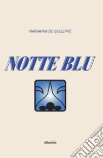 Notte blu libro di De Giuseppe Marianna