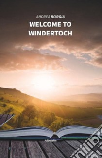 Welcome to Windertoch. Ediz. italiana libro di Borgia Andrea