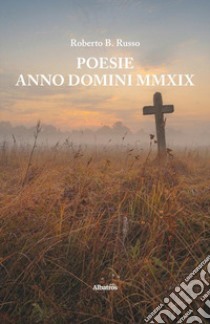 Poesie. Anno domini MMXIX libro di Roberto B. Russo