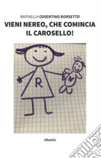 Vieni Nereo, che comincia il Carosello! libro di Cosentino Borsetto Raffaella