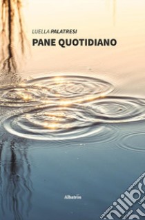 Pane quotidiano libro di Palatresi Luella