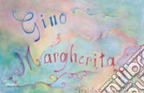 Gino e Margherita. Ediz. italiana e inglese libro di Minerbi Daniela