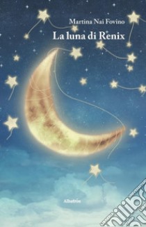 La luna di Renix libro di Nai Fovino Martina