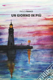 Un giorno in più libro di Franco Paolo