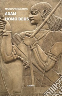 Adam Homo Deus libro di Predicatori Marco