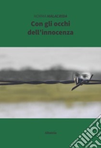 Con gli occhi dell'innocenza libro di Malacrida Norma