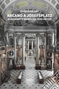 Arcano a Josefsplatz libro di Galiano Andrea