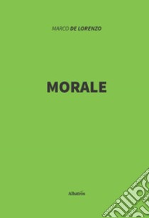 Morale libro di De Lorenzo Marco