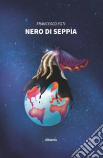 Nero di seppia libro di Foti Francesco