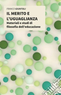 Il merito e l'uguaglianza libro di Giuntoli Franco