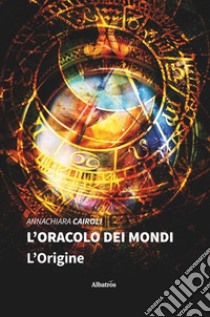 L'oracolo dei mondi libro di Cairoli Annachiara