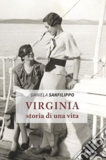 Virginia, storia di una vita libro di Sanfilippo Daniela