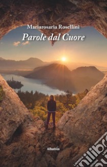 Parole dal cuore libro di Rosellini Mariarosaria