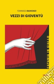 Vezzi di gioventù libro di Raimondi Tommaso