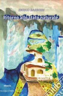 Ritorno allo stato naturale libro di Barbieri Enrico