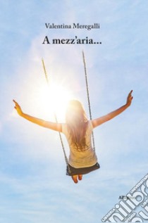 A mezz'aria libro di Meregalli Valentina