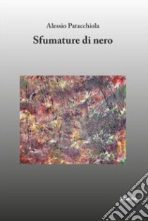 Sfumature di nero libro di Patacchiola Alessio