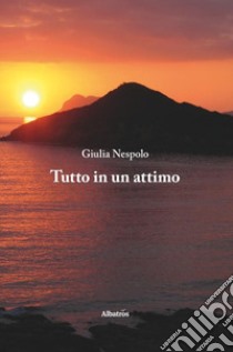 Tutto in un attimo libro di Nespolo Giulia